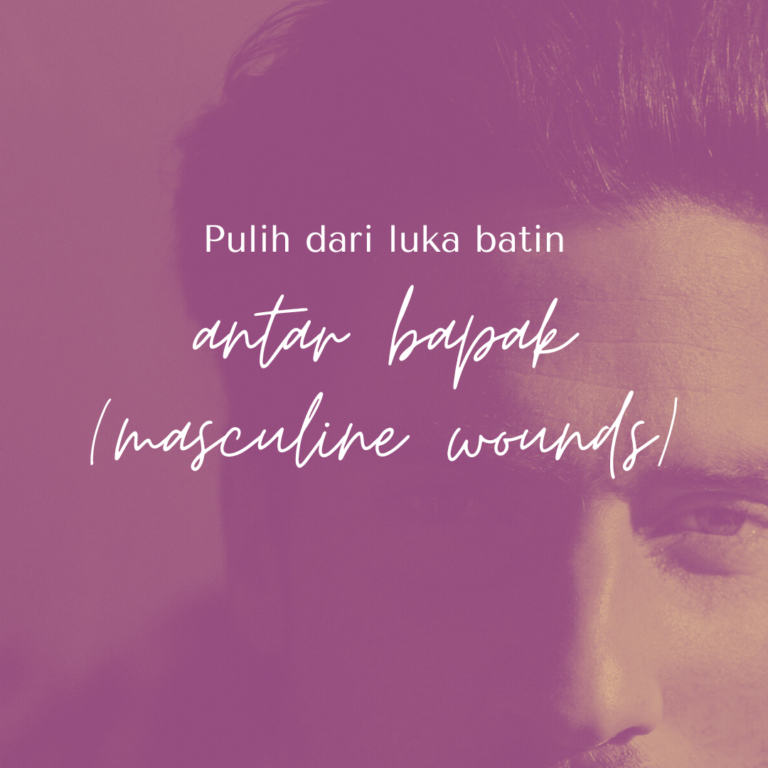 Pulih dari Luka Batin antar Bapak (Masculine Wound)