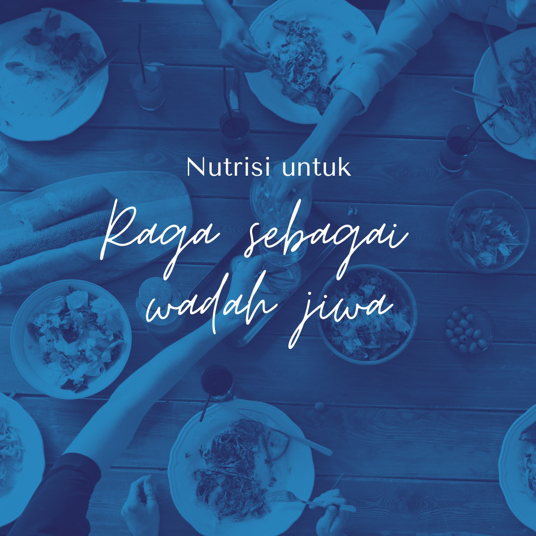 Nutrisi untuk Raga Sebagai Wadah Jiwa