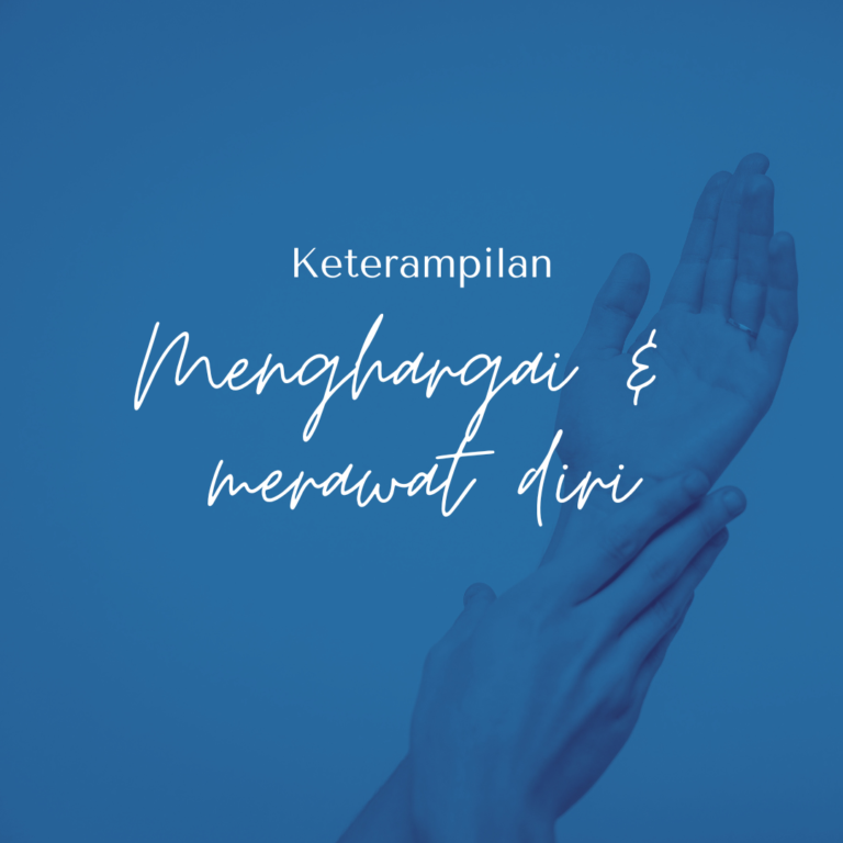 Keterampilan Menghargai & Merawat diri