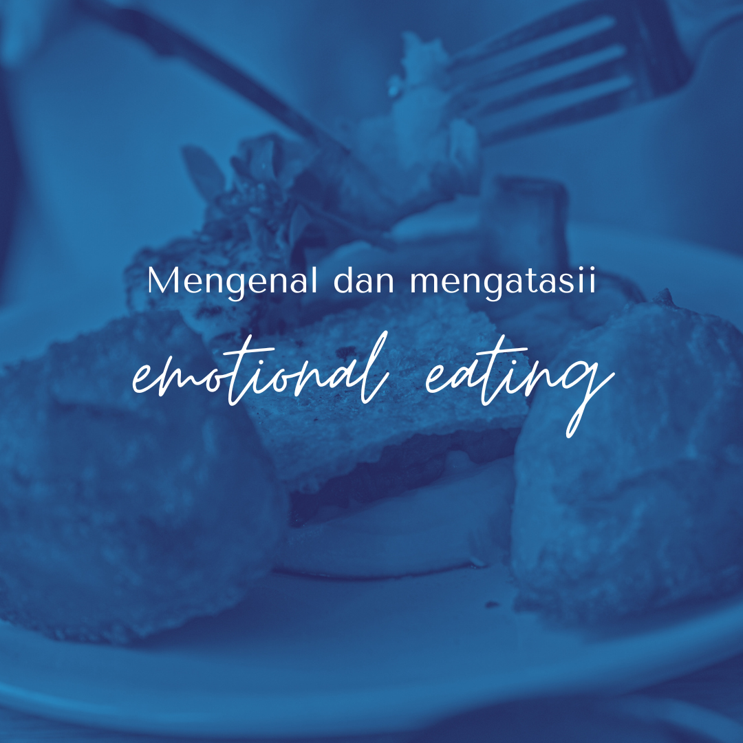 Mengenal dan Mengatasi Emotional Eating